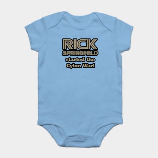 Rick Springfield Started the Cylon War! Baby Bodysuit